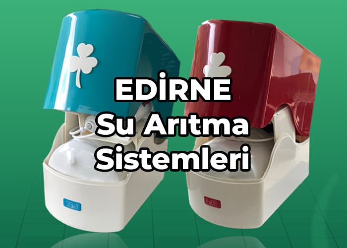 edirne su arıtma, edirne su arıtma sistemleri, edirne su arıtma cihazları