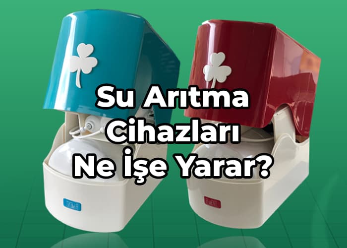 su arıtma cihazları ne işe yarar