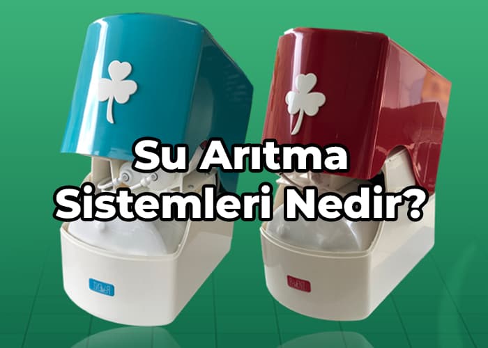 su arıtma sistemleri nedir