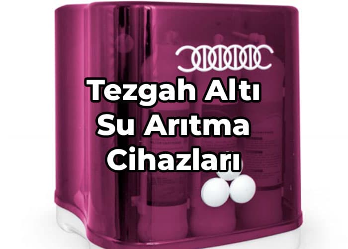 tezgah altı su arıtma cihazları