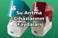 Su Arıtma Cihazlarının Faydaları